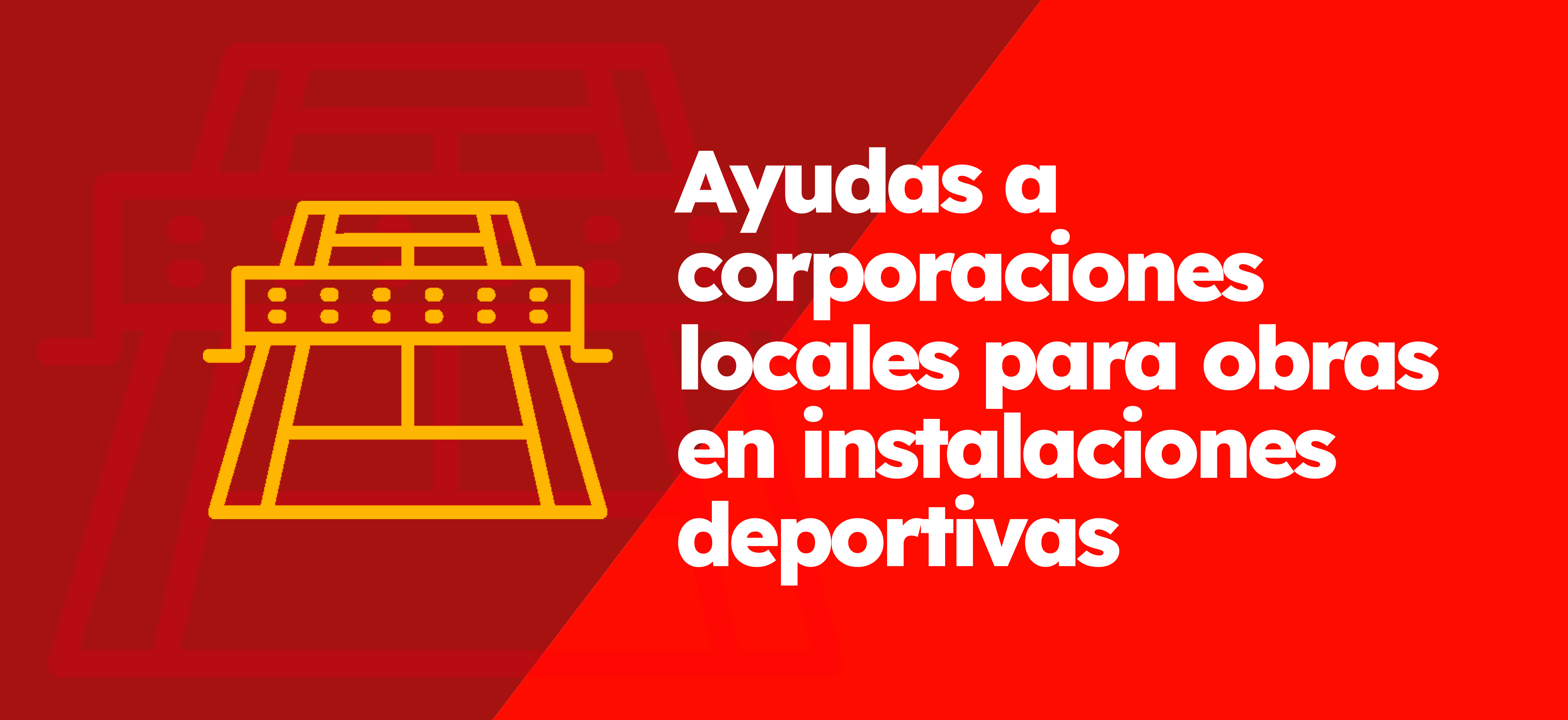 Ayudas a corporaciones municipales para obras en instalaciones deportivas