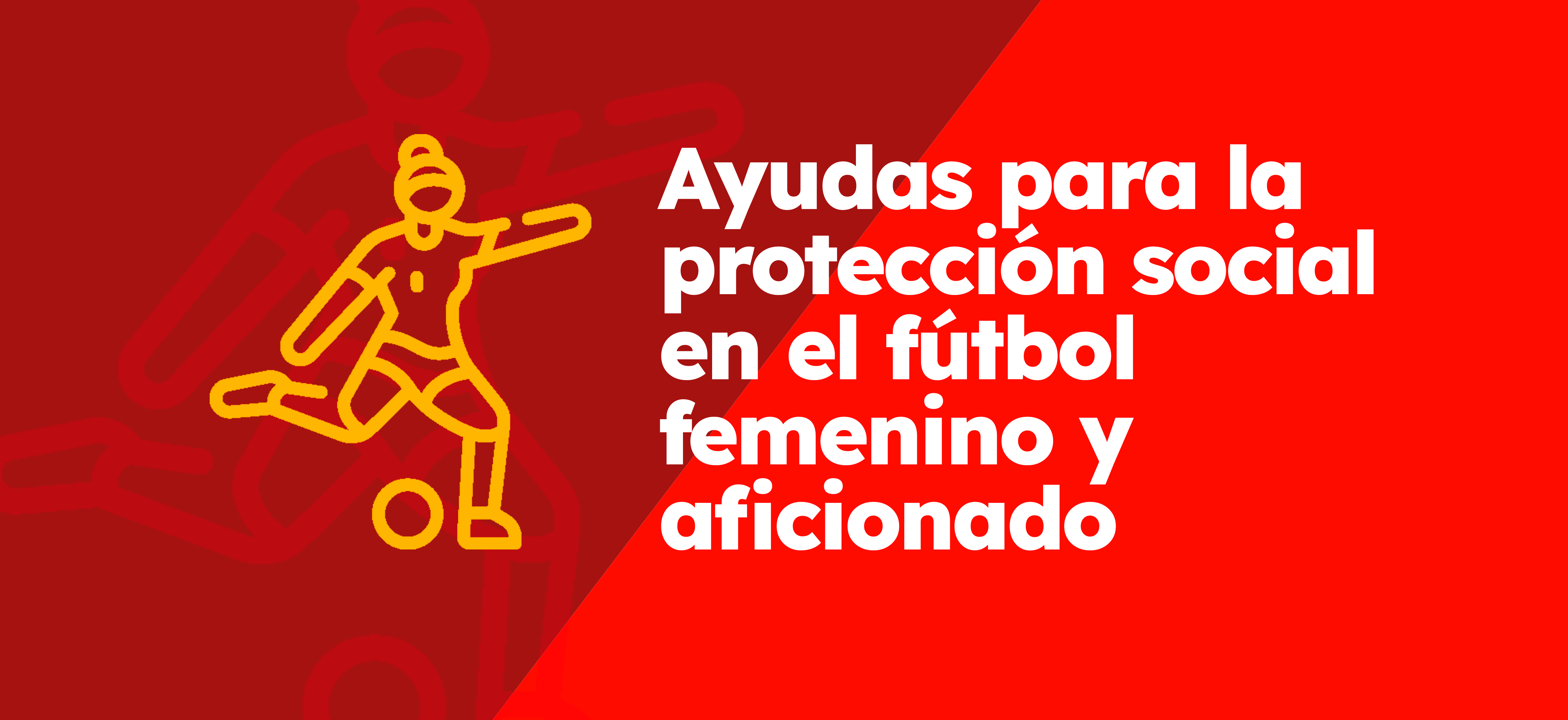 Ayudas del CSD para la protección social en el fútbol femenino y aficionado